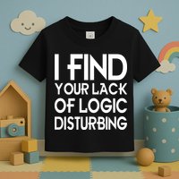 I Find Your Lack Of Logic Disturbing Toddler T-Shirt