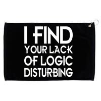 I Find Your Lack Of Logic Disturbing Grommeted Golf Towel