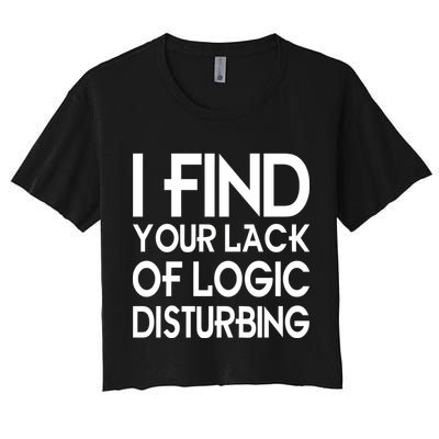 I Find Your Lack Of Logic Disturbing Crop Top