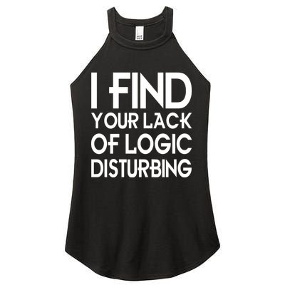 I Find Your Lack Of Logic Disturbing Women's Perfect Tri Rocker Tank