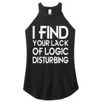 I Find Your Lack Of Logic Disturbing Women's Perfect Tri Rocker Tank