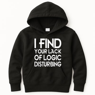 I Find Your Lack Of Logic Disturbing Kids Hoodie