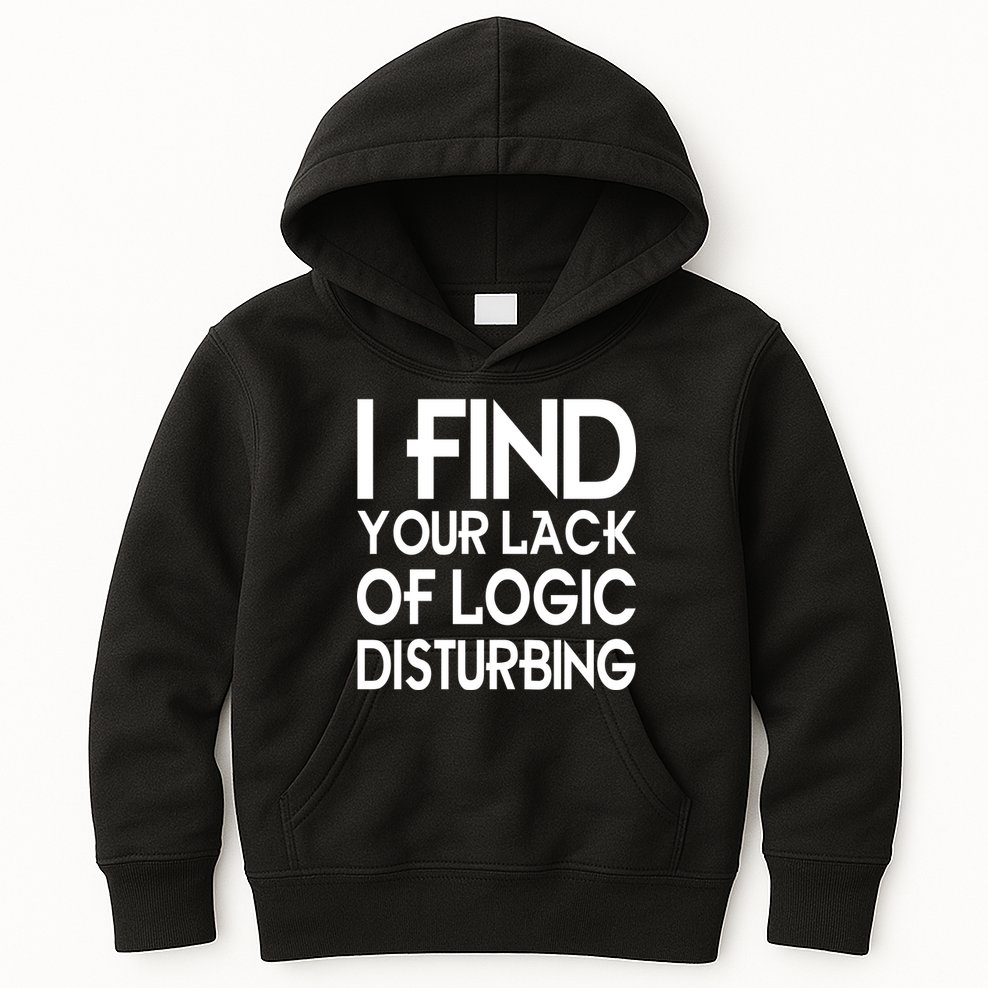 I Find Your Lack Of Logic Disturbing Kids Hoodie