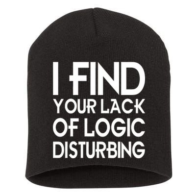 I Find Your Lack Of Logic Disturbing Short Acrylic Beanie