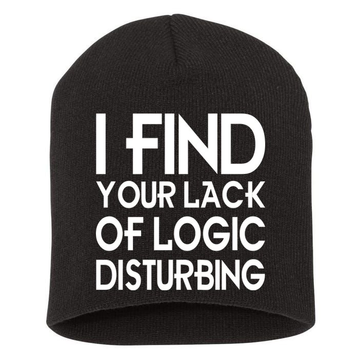 I Find Your Lack Of Logic Disturbing Short Acrylic Beanie