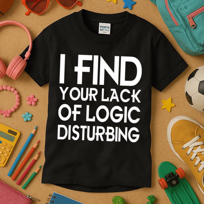 I Find Your Lack Of Logic Disturbing Kids T-Shirt