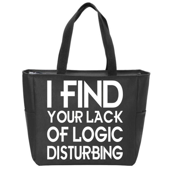 I Find Your Lack Of Logic Disturbing Zip Tote Bag