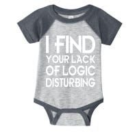 I Find Your Lack Of Logic Disturbing Infant Baby Jersey Bodysuit