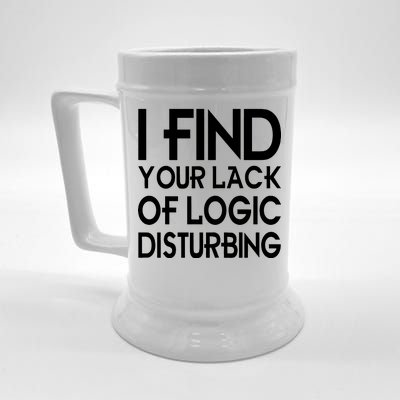 I Find Your Lack Of Logic Disturbing Beer Stein