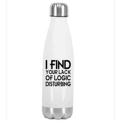 I Find Your Lack Of Logic Disturbing Stainless Steel Insulated Water Bottle