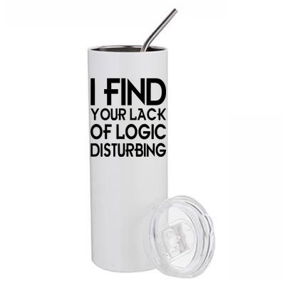 I Find Your Lack Of Logic Disturbing Stainless Steel Tumbler