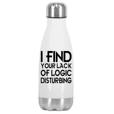 I Find Your Lack Of Logic Disturbing Stainless Steel Insulated Water Bottle