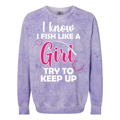 I Fish Like A Girl Try To Keep Up Colorblast Crewneck Sweatshirt