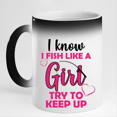 I Fish Like A Girl Try To Keep Up 11oz Black Color Changing Mug