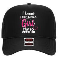 I Fish Like A Girl Try To Keep Up High Crown Mesh Back Trucker Hat