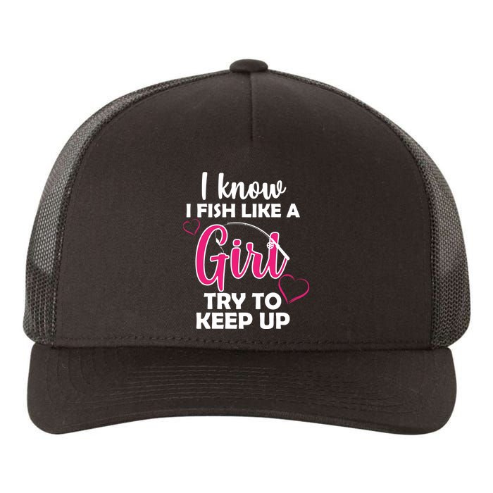 I Fish Like A Girl Try To Keep Up Yupoong Adult 5-Panel Trucker Hat