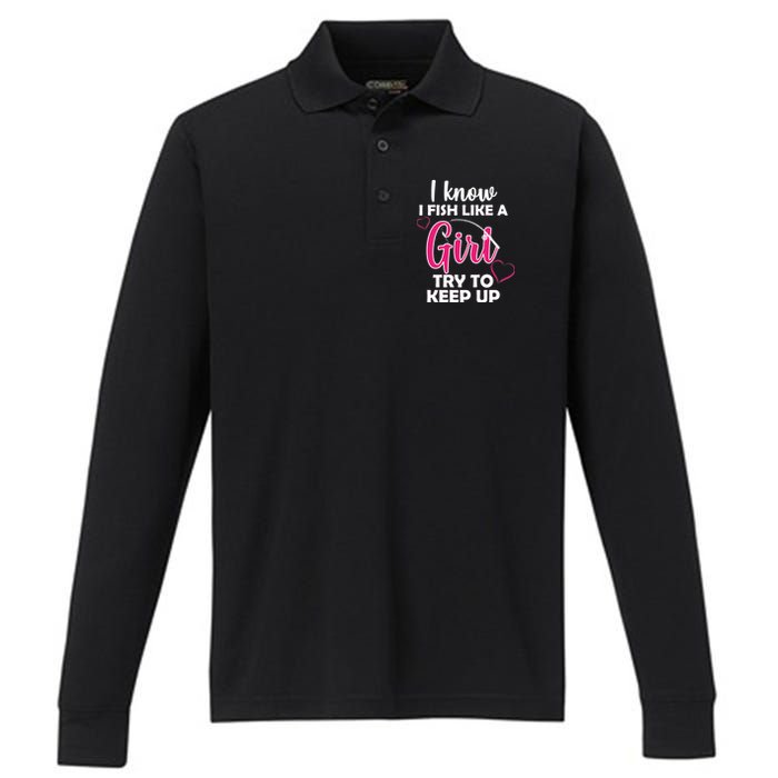 I Fish Like A Girl Try To Keep Up Performance Long Sleeve Polo