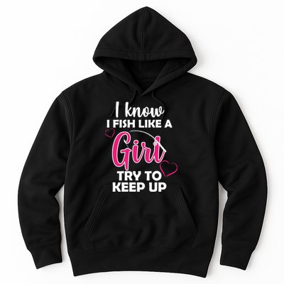 I Fish Like A Girl Try To Keep Up Hoodie