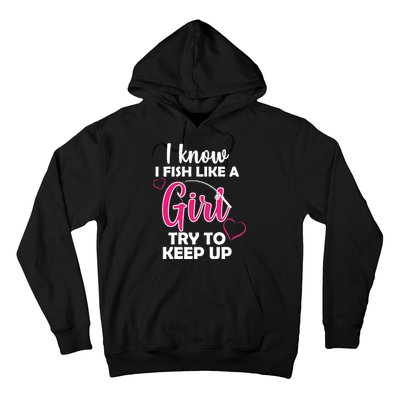 I Fish Like A Girl Try To Keep Up Hoodie