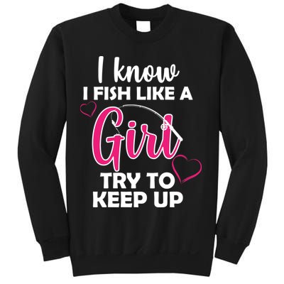 I Fish Like A Girl Try To Keep Up Sweatshirt