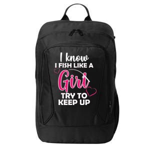 I Fish Like A Girl Try To Keep Up City Backpack