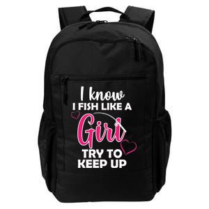 I Fish Like A Girl Try To Keep Up Daily Commute Backpack