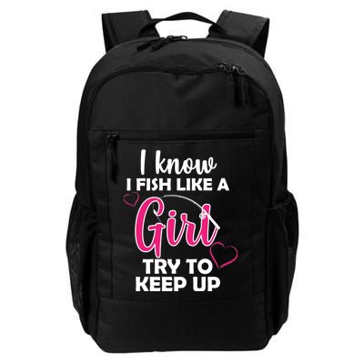 I Fish Like A Girl Try To Keep Up Daily Commute Backpack