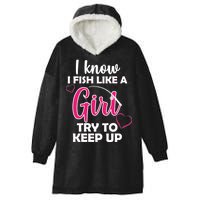 I Fish Like A Girl Try To Keep Up Hooded Wearable Blanket