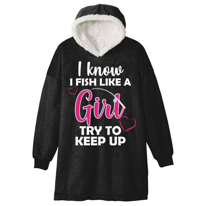 I Fish Like A Girl Try To Keep Up Hooded Wearable Blanket