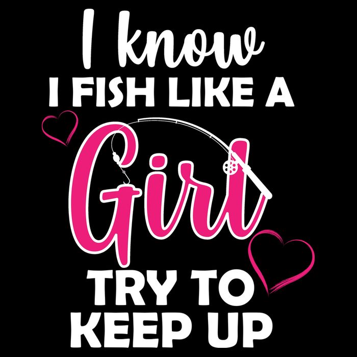 I Fish Like A Girl Try To Keep Up Button