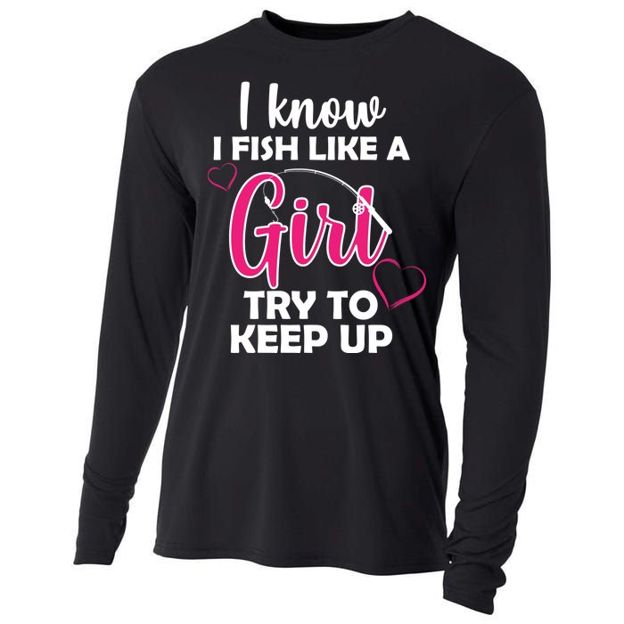 I Fish Like A Girl Try To Keep Up Cooling Performance Long Sleeve Crew