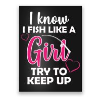 I Fish Like A Girl Try To Keep Up Poster