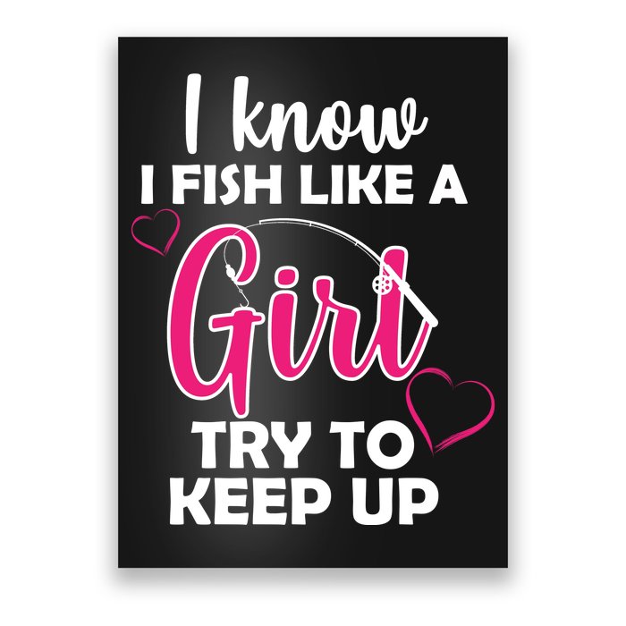 I Fish Like A Girl Try To Keep Up Poster