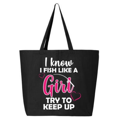 I Fish Like A Girl Try To Keep Up 25L Jumbo Tote