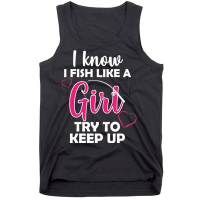 I Fish Like A Girl Try To Keep Up Tank Top