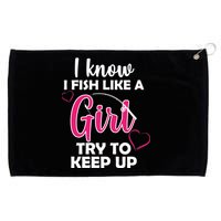 I Fish Like A Girl Try To Keep Up Grommeted Golf Towel