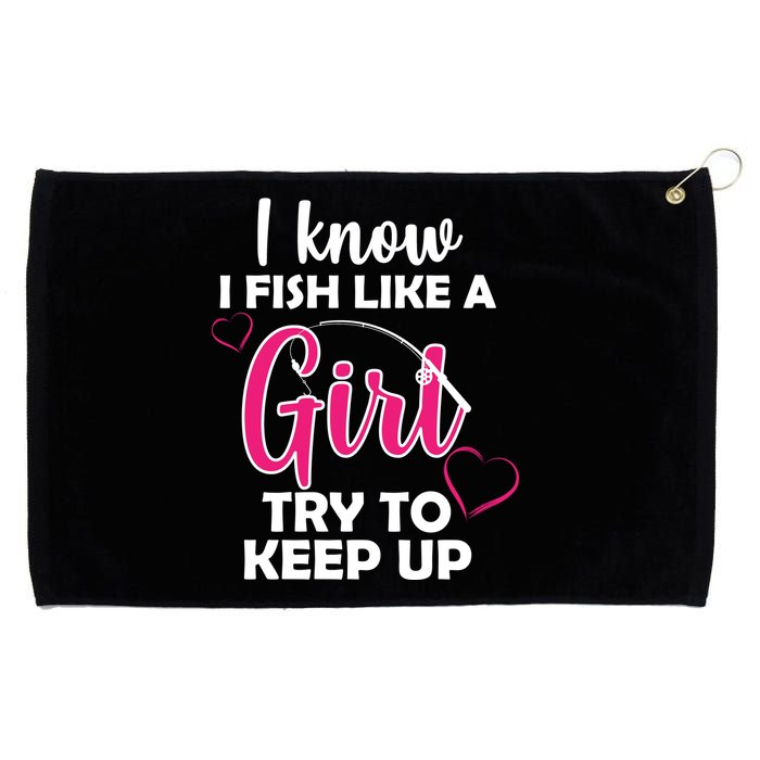 I Fish Like A Girl Try To Keep Up Grommeted Golf Towel