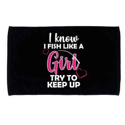 I Fish Like A Girl Try To Keep Up Microfiber Hand Towel