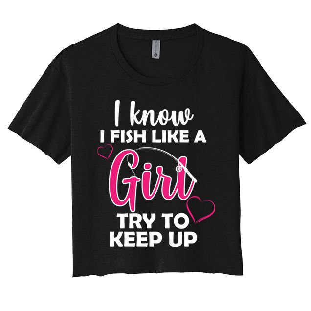 I Fish Like A Girl Try To Keep Up Crop Top