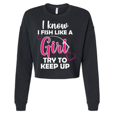I Fish Like A Girl Try To Keep Up Cropped Pullover Crew
