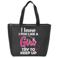 I Fish Like A Girl Try To Keep Up Zip Tote Bag