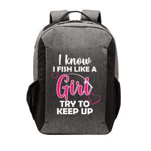 I Fish Like A Girl Try To Keep Up Vector Backpack