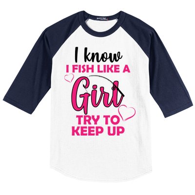 I Fish Like A Girl Try To Keep Up Baseball Sleeve Shirt