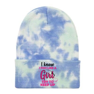 I Fish Like A Girl Try To Keep Up Tie Dye 12in Knit Beanie