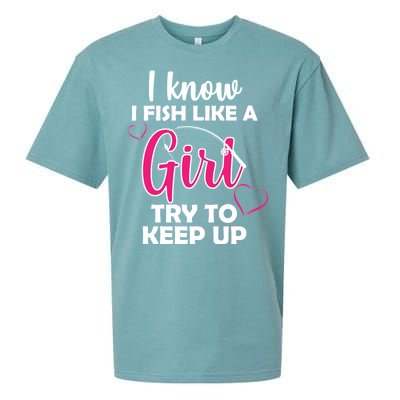 I Fish Like A Girl Try To Keep Up Sueded Cloud Jersey T-Shirt