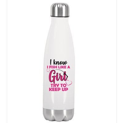 I Fish Like A Girl Try To Keep Up Stainless Steel Insulated Water Bottle