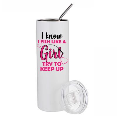 I Fish Like A Girl Try To Keep Up Stainless Steel Tumbler