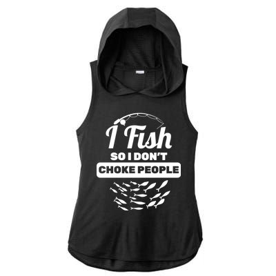 I Fish So I Don't Choke People Ladies PosiCharge Tri-Blend Wicking Draft Hoodie Tank