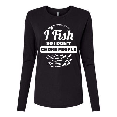 I Fish So I Don't Choke People Womens Cotton Relaxed Long Sleeve T-Shirt