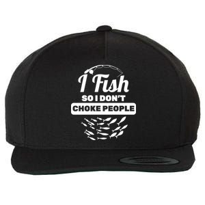 I Fish So I Don't Choke People Wool Snapback Cap